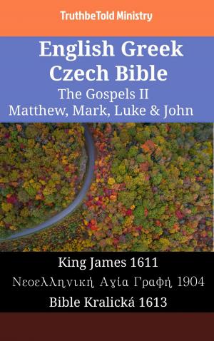 Cover of the book English Greek Czech Bible - The Gospels II - Matthew, Mark, Luke & John by TruthBeTold Ministry