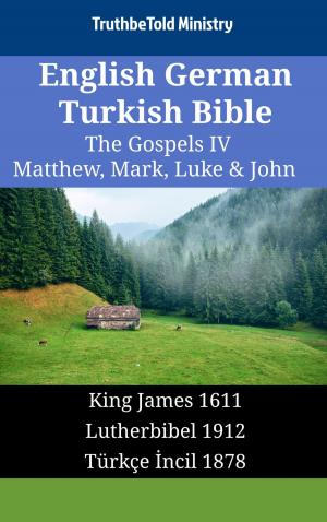 Cover of the book English German Turkish Bible - The Gospels IV - Matthew, Mark, Luke & John by TruthBeTold Ministry