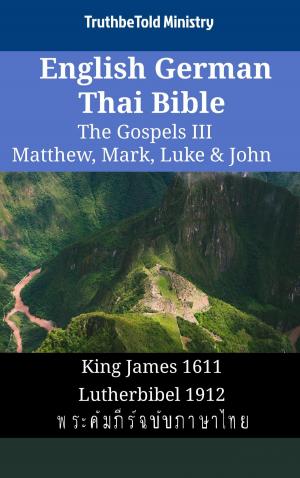 bigCover of the book English German Thai Bible - The Gospels III - Matthew, Mark, Luke & John by 