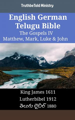 Cover of the book English German Telugu Bible - The Gospels IV - Matthew, Mark, Luke & John by TruthBeTold Ministry