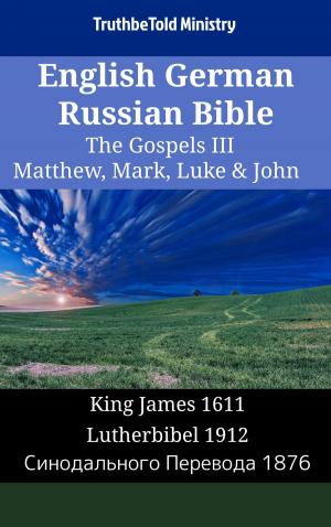 Cover of the book English German Russian Bible - The Gospels III - Matthew, Mark, Luke & John by TruthBeTold Ministry