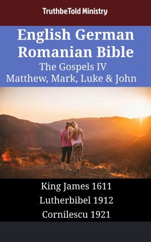 Cover of the book English German Romanian Bible - The Gospels IV - Matthew, Mark, Luke & John by TruthBeTold Ministry