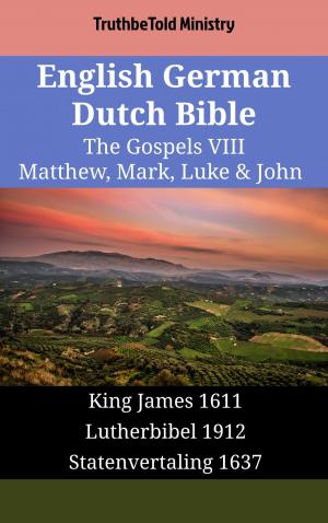 Cover of the book English German Dutch Bible - The Gospels VIII - Matthew, Mark, Luke & John by TruthBeTold Ministry