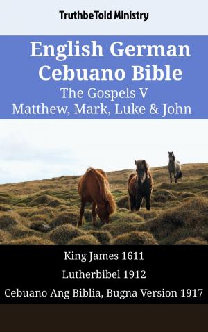 bigCover of the book English German Cebuano Bible - The Gospels V - Matthew, Mark, Luke & John by 
