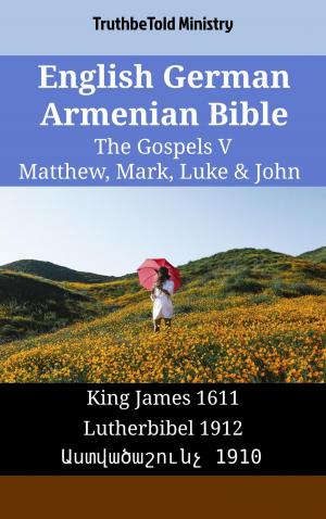 Cover of the book English German Armenian Bible - The Gospels V - Matthew, Mark, Luke & John by TruthBeTold Ministry