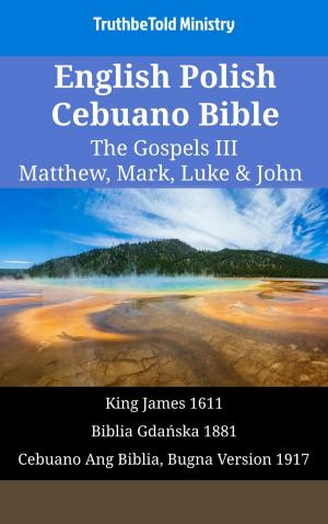 Cover of the book English Polish Cebuano Bible - The Gospels III - Matthew, Mark, Luke & John by TruthBeTold Ministry