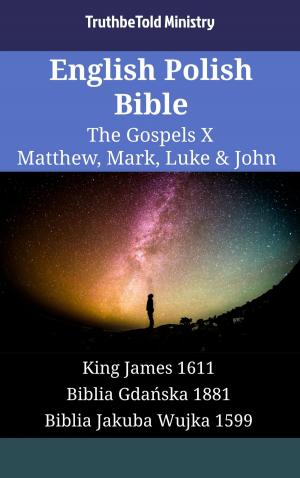 bigCover of the book English Polish Bible - The Gospels X - Matthew, Mark, Luke & John by 