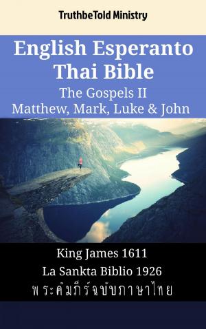 Cover of the book English Esperanto Thai Bible - The Gospels II - Matthew, Mark, Luke & John by Ivan Panin