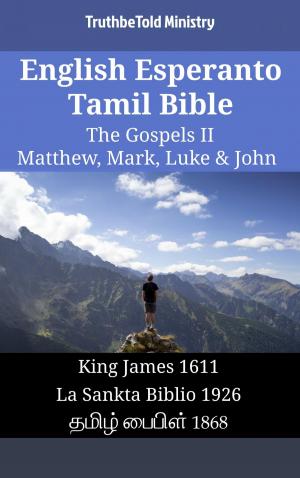 Cover of the book English Esperanto Tamil Bible - The Gospels II - Matthew, Mark, Luke & John by Samson N'Taadjèl KAGMATCHÉ