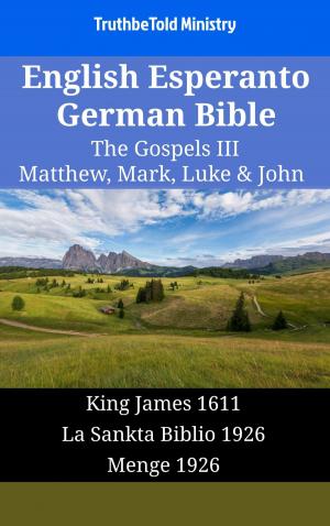 Cover of the book English Esperanto German Bible - The Gospels III - Matthew, Mark, Luke & John by Louis Segond