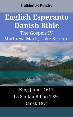 bigCover of the book English Esperanto Danish Bible - The Gospels IV - Matthew, Mark, Luke & John by 