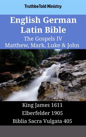 bigCover of the book English German Latin Bible - The Gospels IV - Matthew, Mark, Luke & John by 