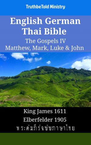 Cover of the book English German Thai Bible - The Gospels IV - Matthew, Mark, Luke & John by Davide Zordan