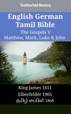 Cover of the book English German Tamil Bible - The Gospels V - Matthew, Mark, Luke & John by TruthBeTold Ministry