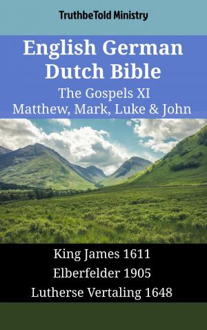 Cover of the book English German Dutch Bible - The Gospels XI - Matthew, Mark, Luke & John by 