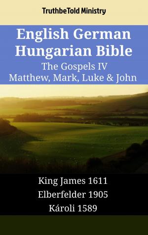 Cover of the book English German Hungarian Bible - The Gospels IV - Matthew, Mark, Luke & John by Mark Vedder, John Nelson Darby