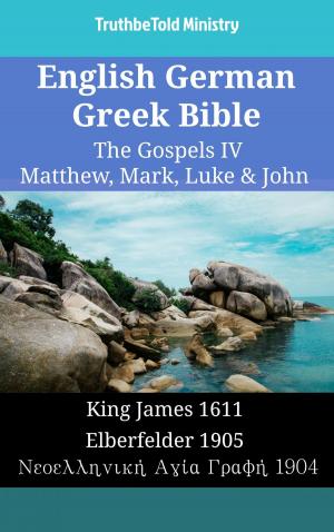Cover of the book English German Greek Bible - The Gospels IV - Matthew, Mark, Luke & John by C. Austin Tucker