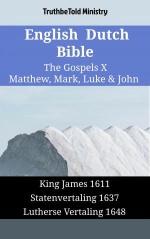 Cover of the book English Dutch Bible - The Gospels X - Matthew, Mark, Luke & John by TruthBeTold Ministry