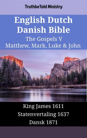 Cover of the book English Dutch Danish Bible - The Gospels V - Matthew, Mark, Luke & John by TruthBeTold Ministry