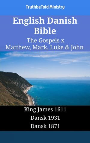 Cover of the book English Danish Bible - The Gospels X - Matthew, Mark, Luke & John by TruthBeTold Ministry