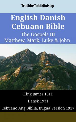 Cover of the book English Danish Cebuano Bible - The Gospels III - Matthew, Mark, Luke & John by TruthBeTold Ministry