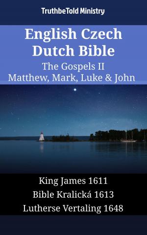 Cover of the book English Czech Dutch Bible - The Gospels II - Matthew, Mark, Luke & John by TruthBeTold Ministry