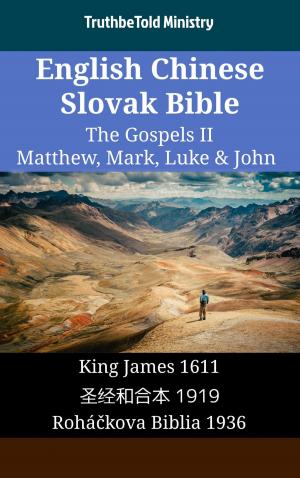 Cover of the book English Chinese Slovak Bible - The Gospels II - Matthew, Mark, Luke & John by TruthBeTold Ministry