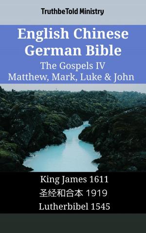 Cover of the book English Chinese German Bible - The Gospels IV - Matthew, Mark, Luke & John by TruthBeTold Ministry