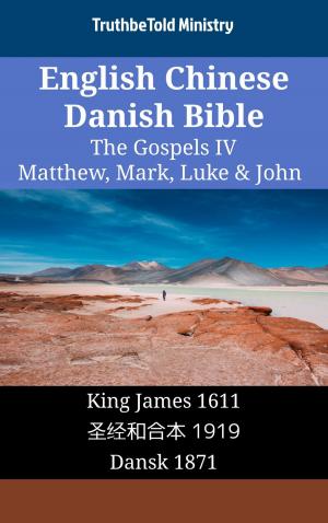 Cover of the book English Chinese Danish Bible - The Gospels IV - Matthew, Mark, Luke & John by TruthBeTold Ministry