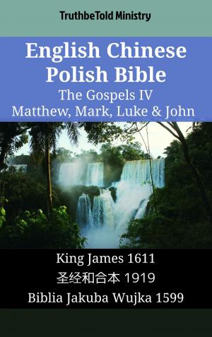 Cover of the book English Chinese Polish Bible - The Gospels IV - Matthew, Mark, Luke & John by TruthBeTold Ministry, Robert Hawker