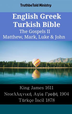 Cover of the book English Greek Turkish Bible - The Gospels II - Matthew, Mark, Luke & John by Chris Toedt
