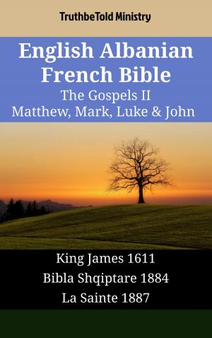 Book cover of English Albanian French Bible - The Gospels II - Matthew, Mark, Luke & John