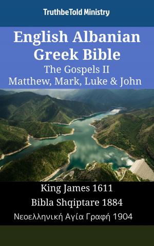Cover of the book English Albanian Greek Bible - The Gospels II - Matthew, Mark, Luke & John by Ritchie A.Thomas