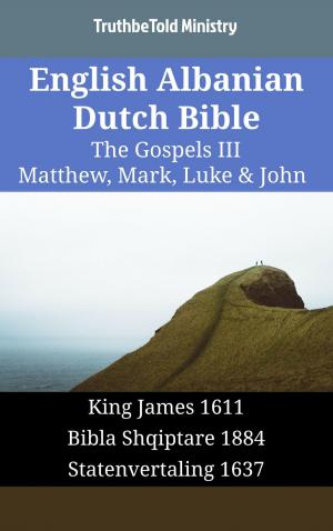 Cover of the book English Albanian Dutch Bible - The Gospels III - Matthew, Mark, Luke & John by Stan Crowley
