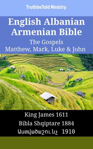 Cover of the book English Albanian Armenian Bible - The Gospels - Matthew, Mark, Luke & John by Markus Grimm