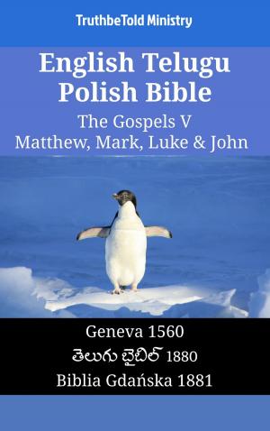 Cover of the book English Telugu Polish Bible - The Gospels V - Matthew, Mark, Luke & John by TruthBeTold Ministry