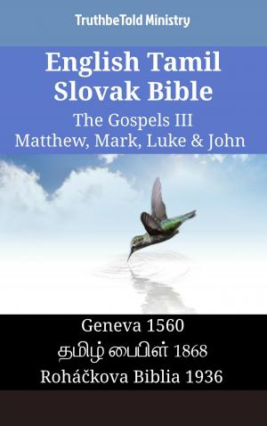 bigCover of the book English Tamil Slovak Bible - The Gospels III - Matthew, Mark, Luke & John by 