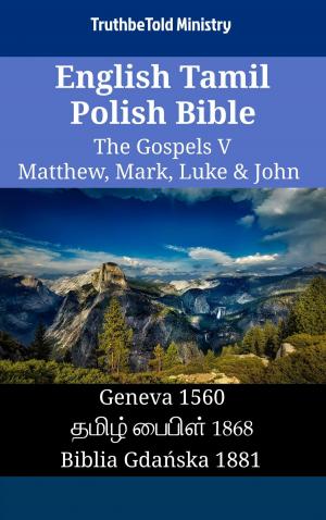 bigCover of the book English Tamil Polish Bible - The Gospels V - Matthew, Mark, Luke & John by 