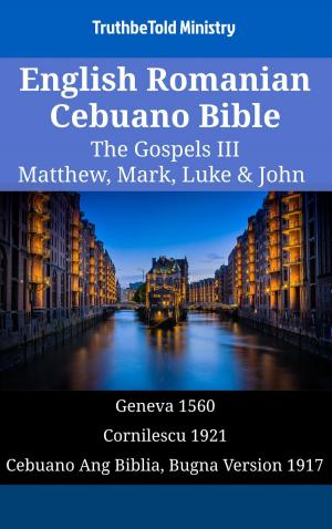 Cover of the book English Romanian Cebuano Bible - The Gospels III - Matthew, Mark, Luke & John by Bob Hines