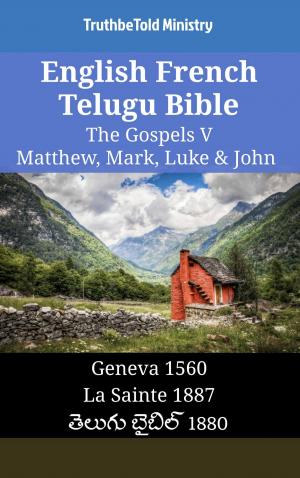 Book cover of English French Telugu Bible - The Gospels V - Matthew, Mark, Luke & John