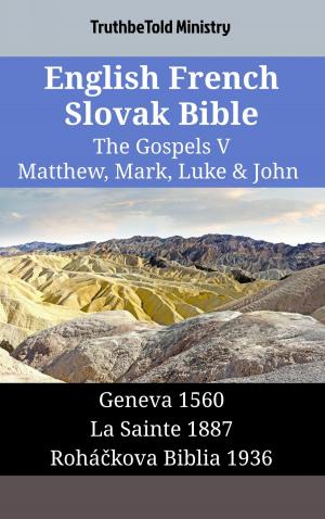 Cover of the book English French Slovak Bible - The Gospels V - Matthew, Mark, Luke & John by TruthBeTold Ministry