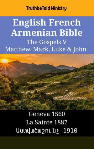 Cover of the book English French Armenian Bible - The Gospels V - Matthew, Mark, Luke & John by TruthBeTold Ministry
