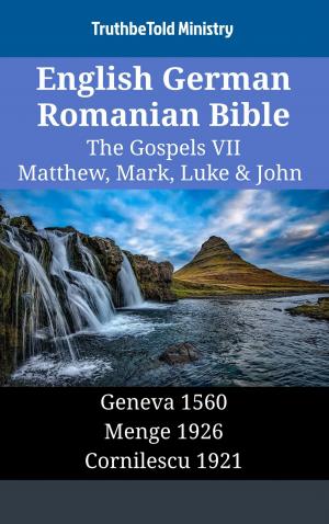 Cover of the book English German Romanian Bible - The Gospels VII - Matthew, Mark, Luke & John by TruthBeTold Ministry