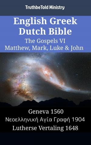 Cover of the book English Greek Dutch Bible - The Gospels VI - Matthew, Mark, Luke & John by Luigi Albano