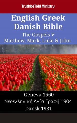 Book cover of English Greek Danish Bible - The Gospels V - Matthew, Mark, Luke & John