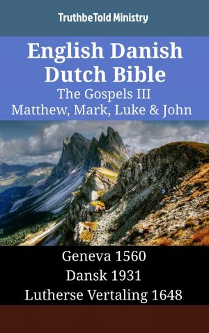 Cover of the book English Danish Dutch Bible - The Gospels III - Matthew, Mark, Luke & John by William Tyndale
