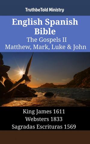Cover of the book English Spanish Bible - The Gospels II - Matthew, Mark, Luke & John by TruthBeTold Ministry, James Strong