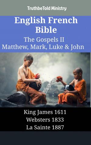 Cover of the book English French Bible - The Gospels II - Matthew, Mark, Luke & John by TruthBeTold Ministry