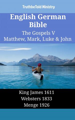 Cover of the book English German Bible - The Gospels V - Matthew, Mark, Luke & John by TruthBeTold Ministry