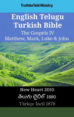 Cover of the book English Telugu Turkish Bible - The Gospels IV - Matthew, Mark, Luke & John by TruthBeTold Ministry